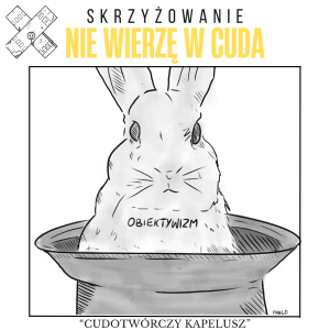 Home nie wierzĘ w cuda – czyli parĘ sŁÓw o obiektywizmie