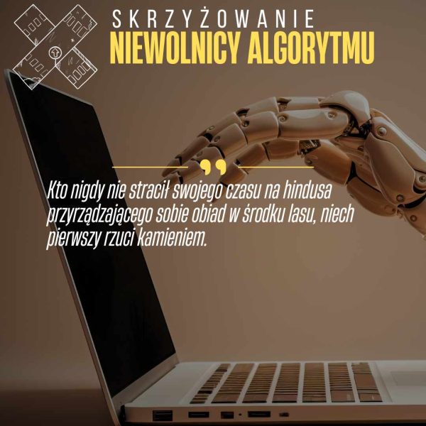 NIEWOLNICY ALGORYTMU niewolnicy algorytmu