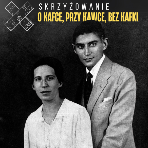 O Kafce, przy kawce, bez Kafki o kafce, przy kawce, bez kafki