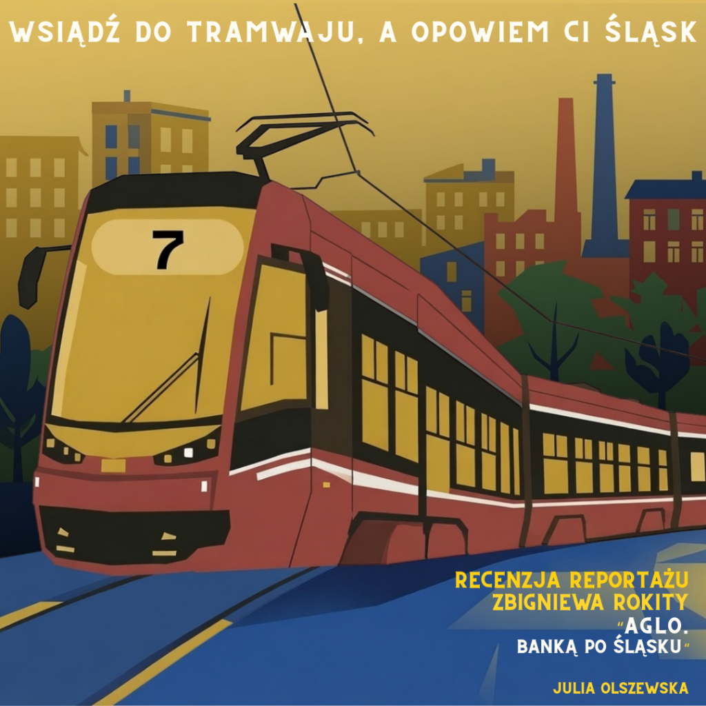 Wsiądź do tramwaju, a opowiem ci Śląsk banka rokita